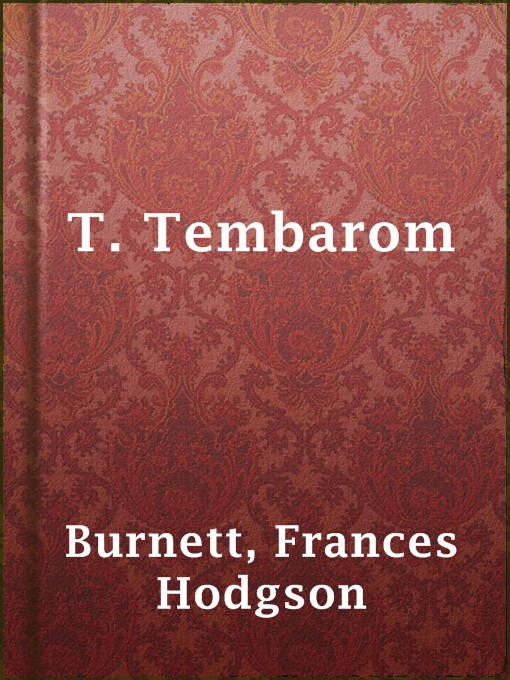 Title details for T. Tembarom by Frances Hodgson Burnett - Available